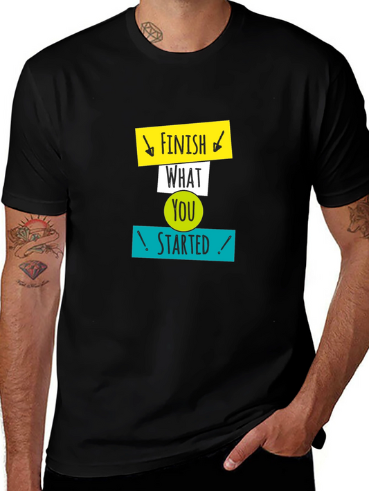 Motivational Graphic Tee: Finish What You Started