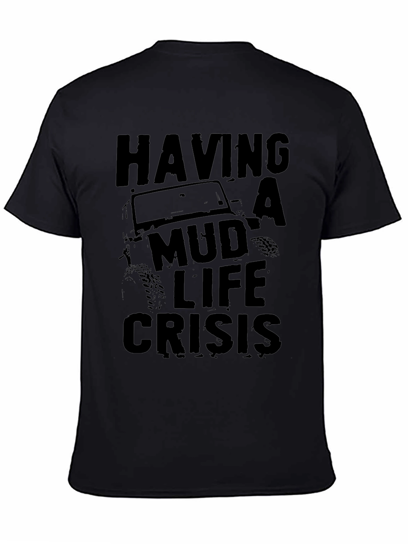 Mud Life Crisis Graphic T-Shirt - Off-Road Adventure