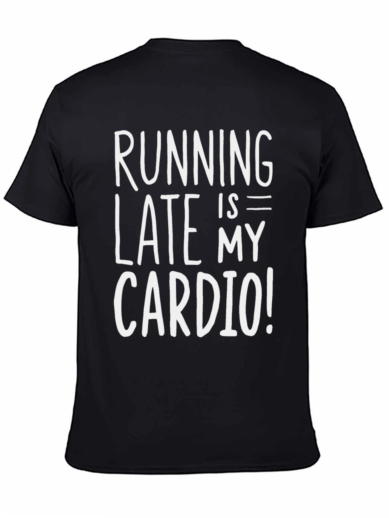 Running Late is My Cardio Black Graphic Tee