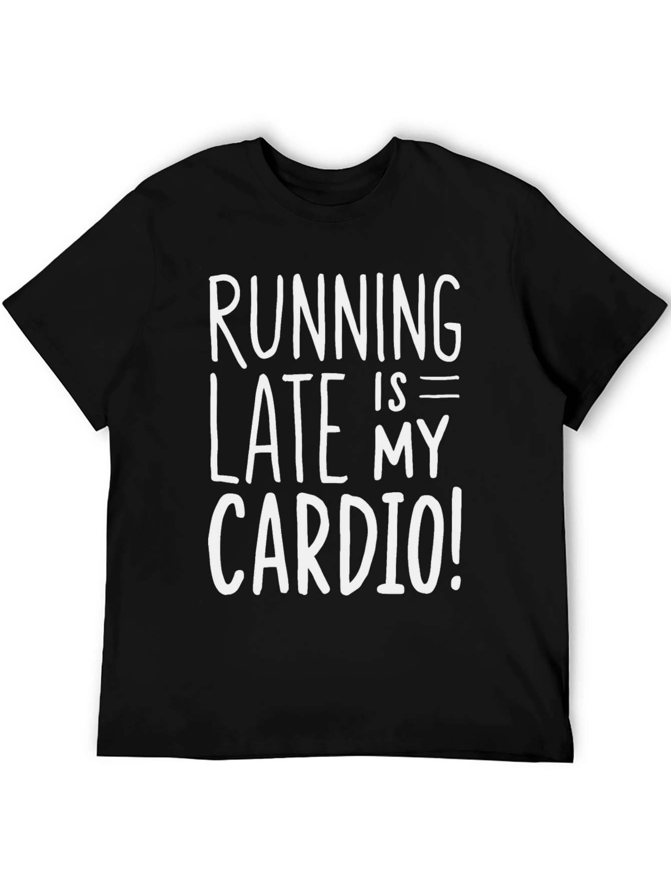 Running Late is My Cardio Black Graphic Tee