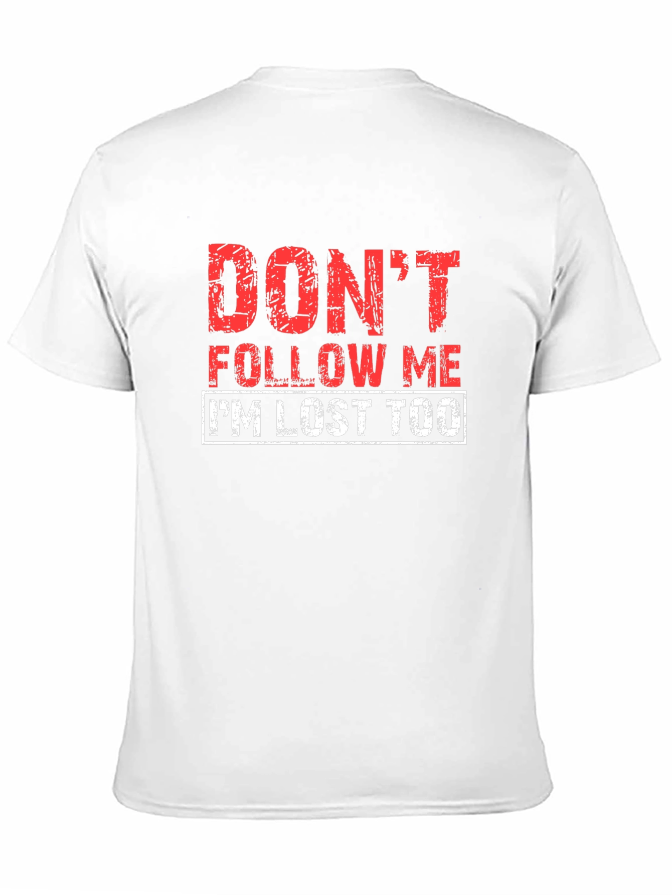 Dont Follow Me Funny Graphic T-Shirt