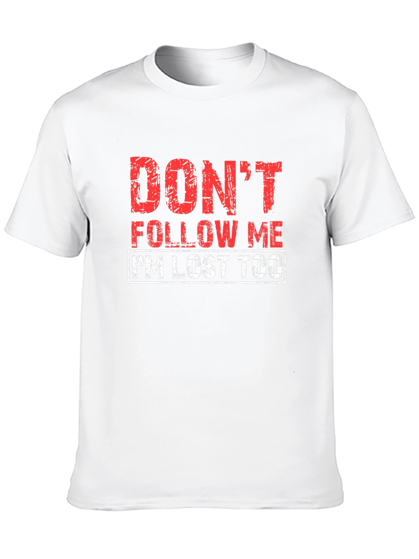 Dont Follow Me Funny Graphic T-Shirt