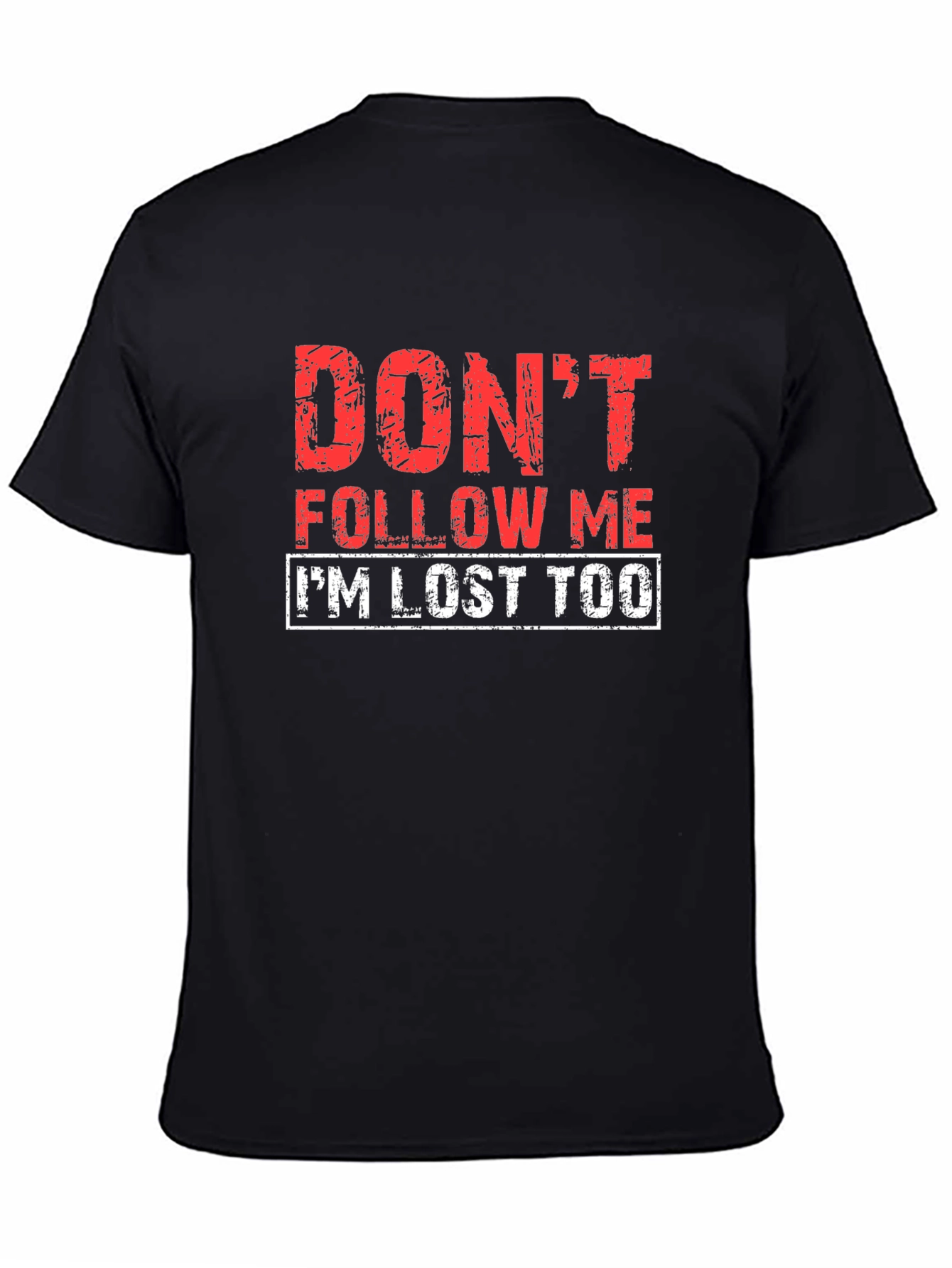 Dont Follow Me Funny Graphic T-Shirt