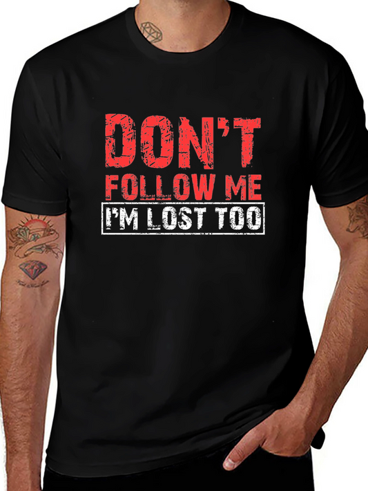 Dont Follow Me Funny Graphic T-Shirt
