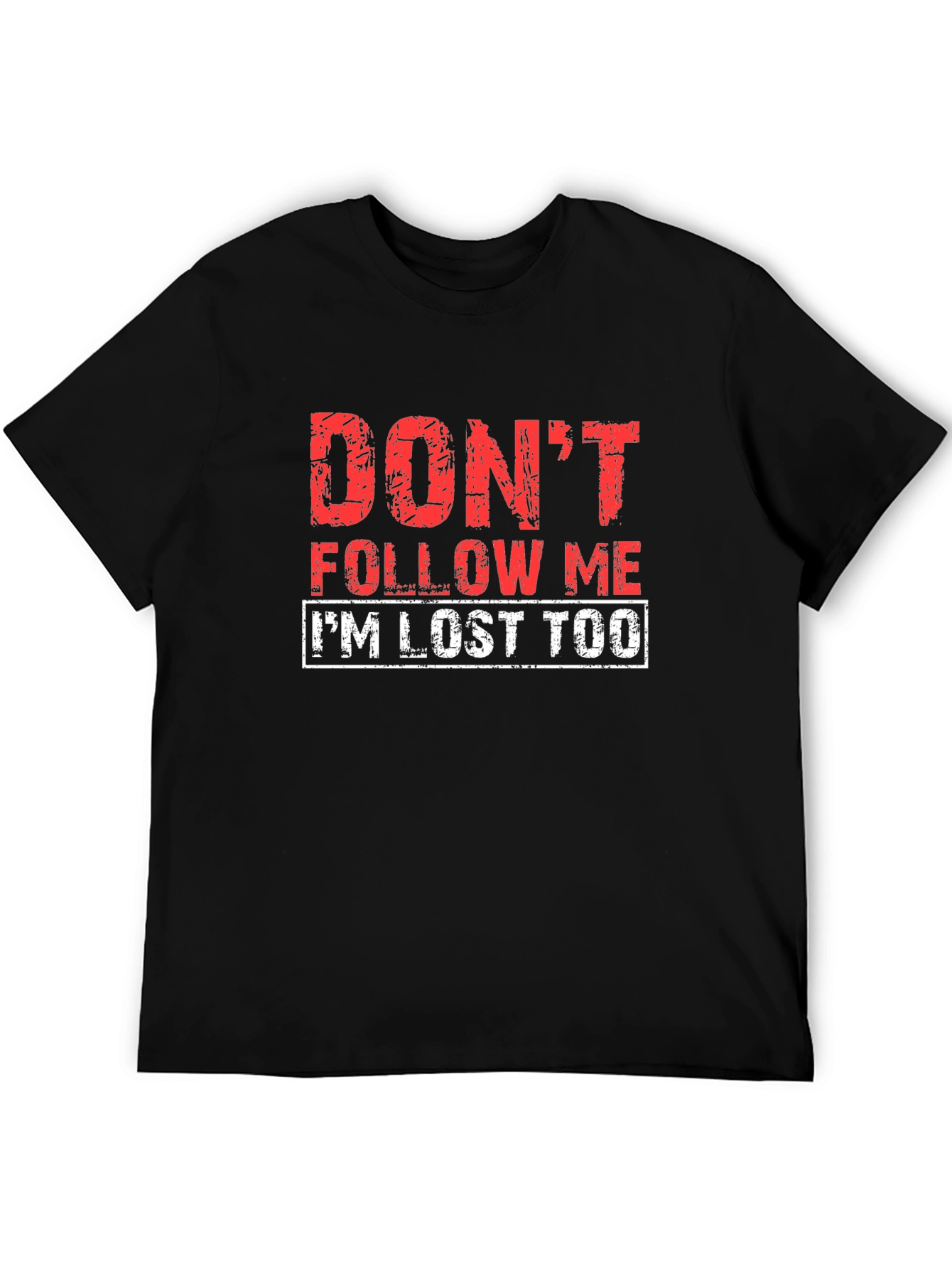 Dont Follow Me Funny Graphic T-Shirt