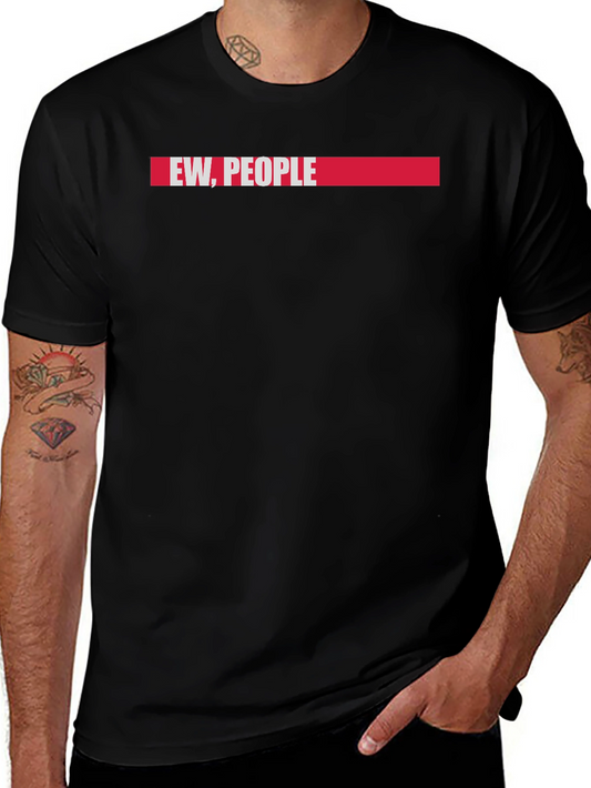 Ew People T-Shirt - Funny Introvert Tee