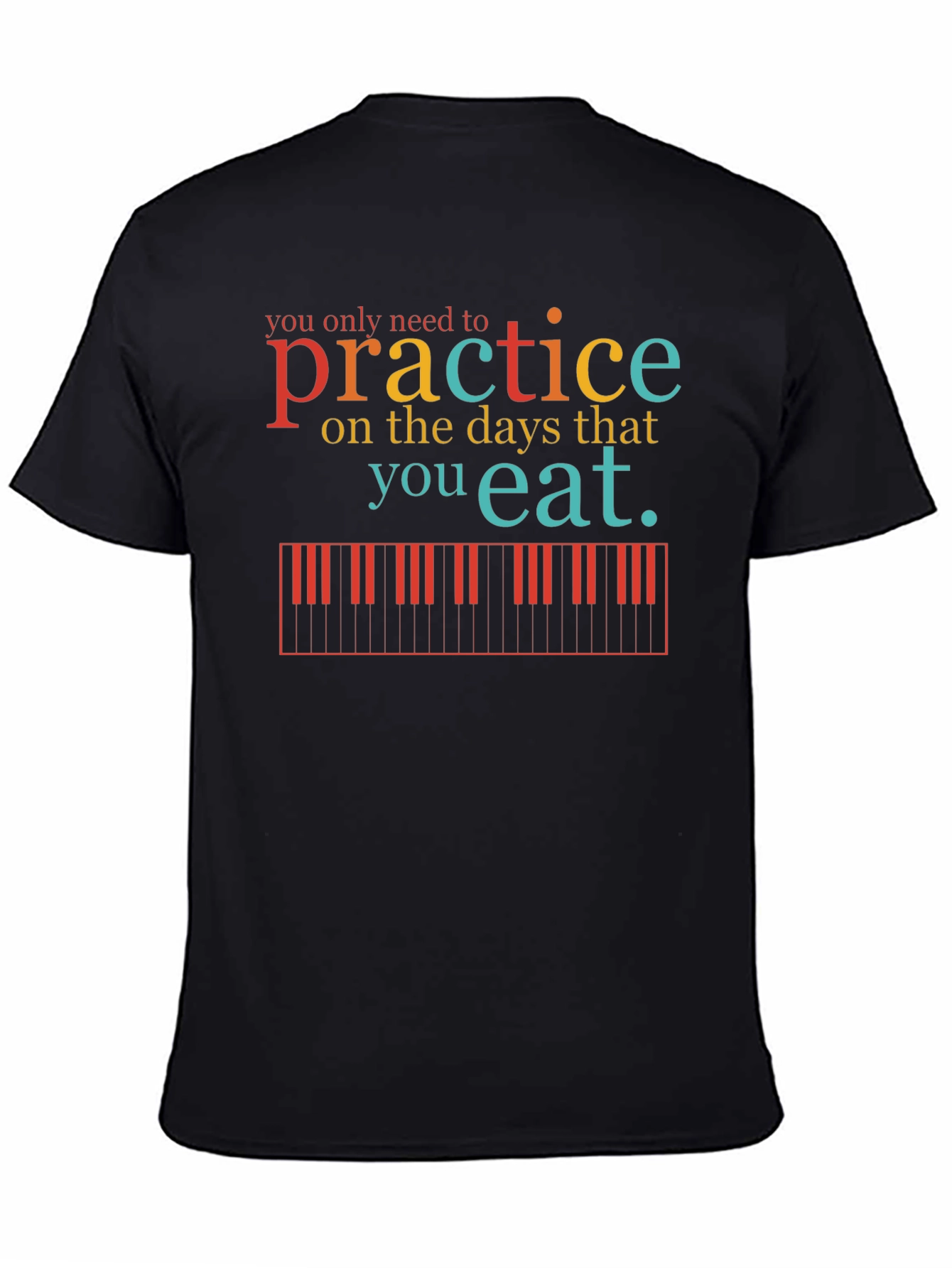 Practice Piano T-Shirt - Music Lover Tee