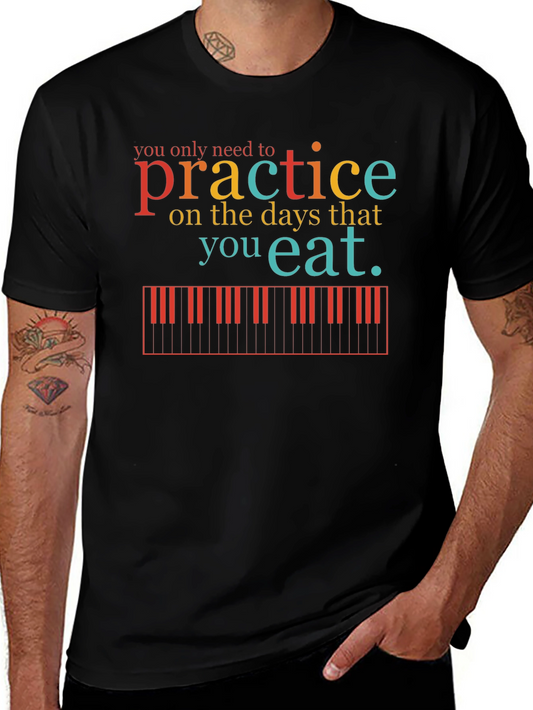 Practice Piano T-Shirt - Music Lover Tee