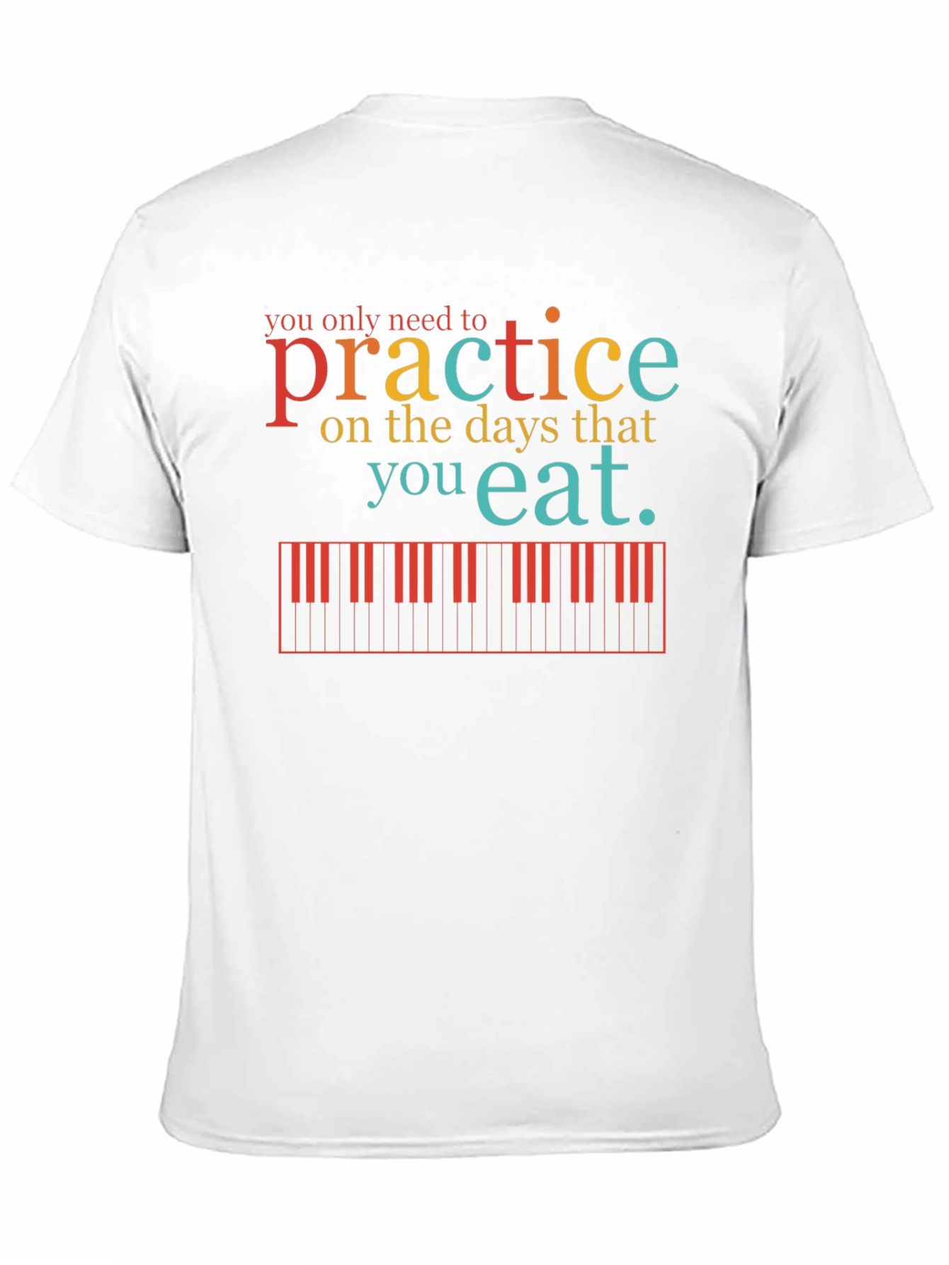 Practice Piano T-Shirt - Music Lover Tee