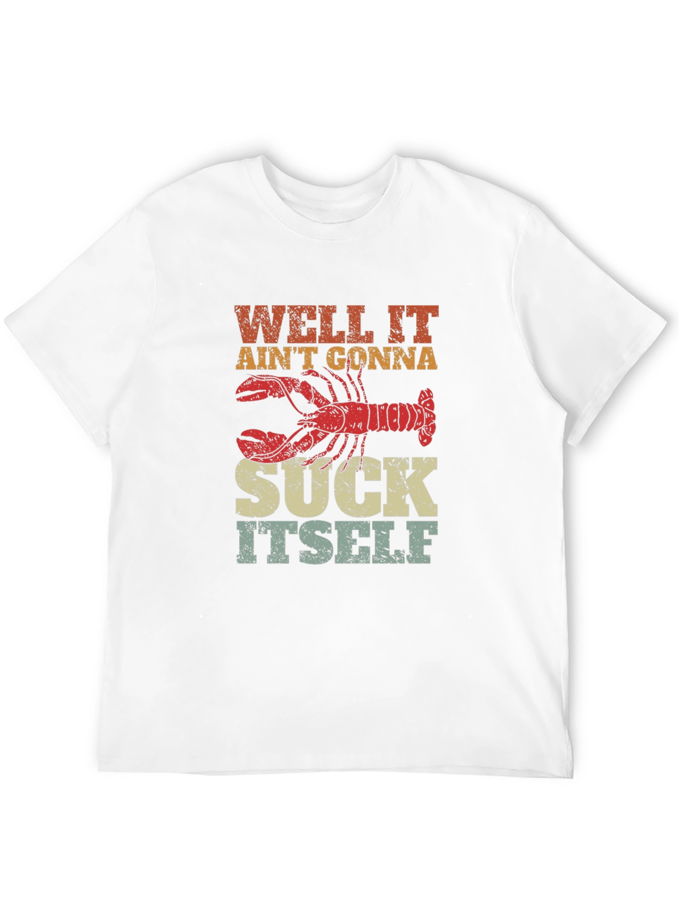 Well It Aint Gonna Suck Itself Lobster Graphic Tee