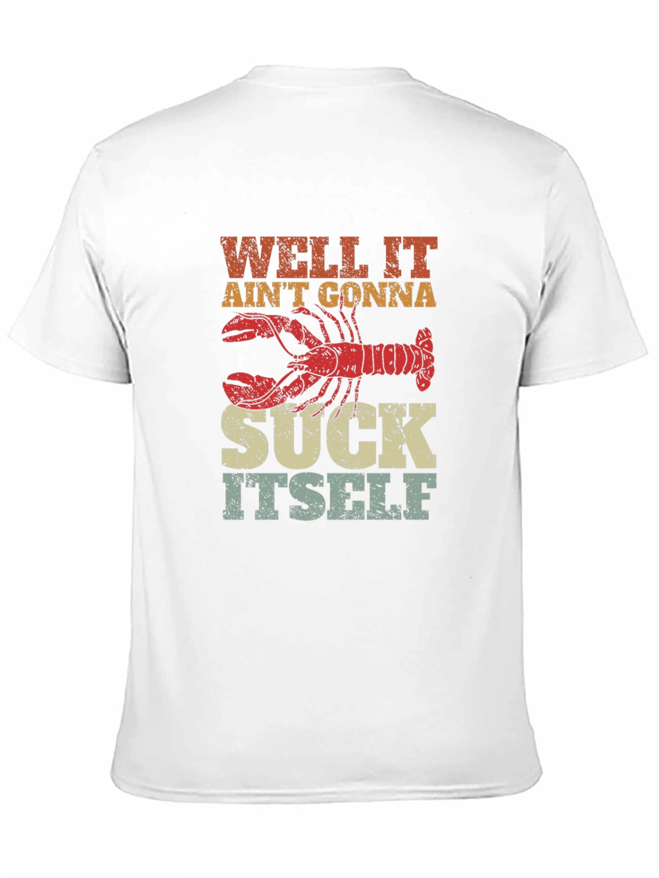 Well It Aint Gonna Suck Itself Lobster Graphic Tee