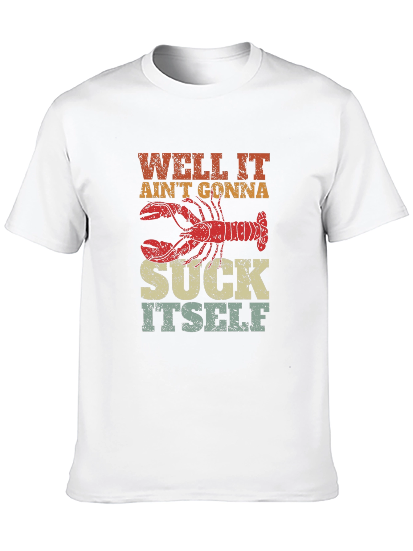 Well It Aint Gonna Suck Itself Lobster Graphic Tee