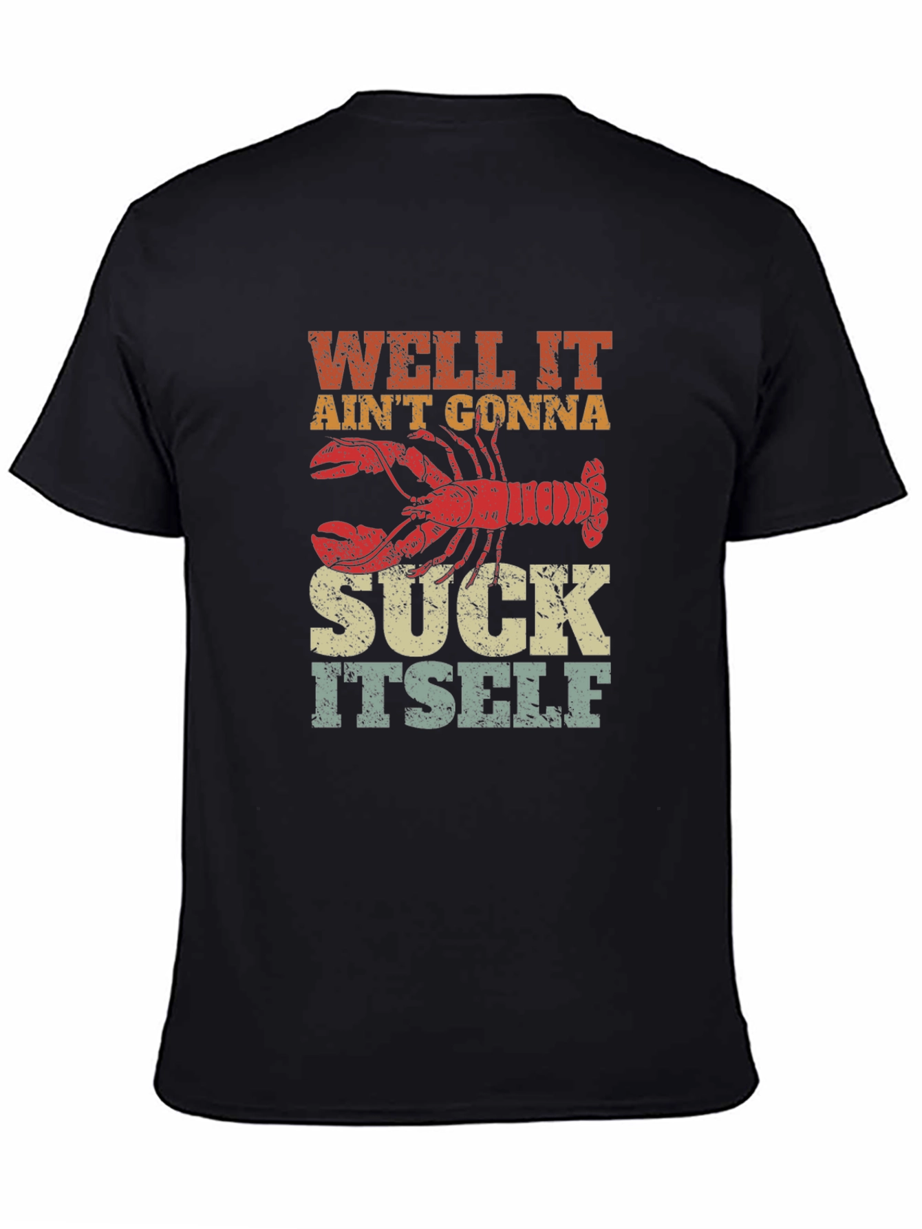 Well It Aint Gonna Suck Itself Lobster Graphic Tee