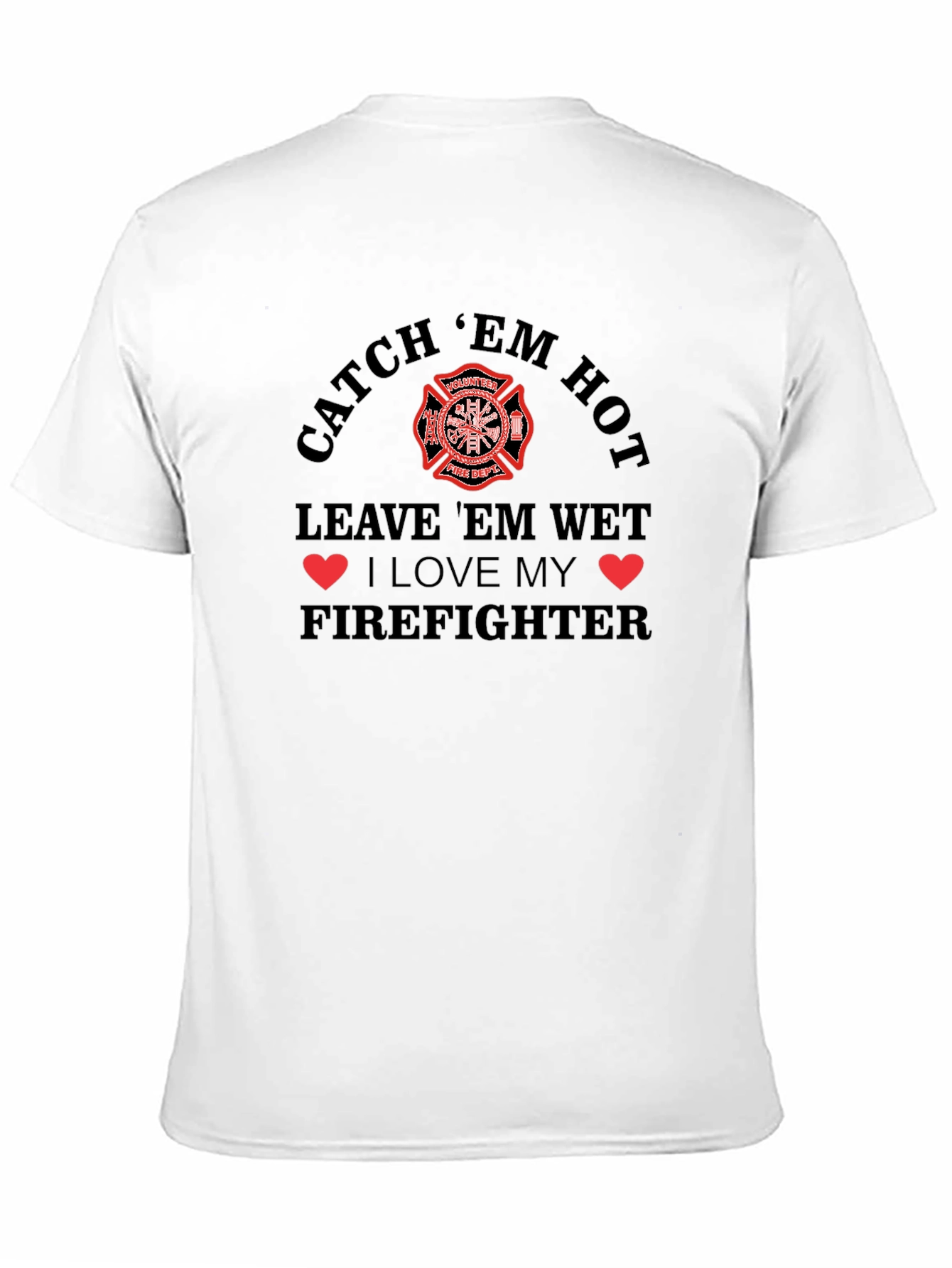 Catch Em Hot Firefighter T-Shirt