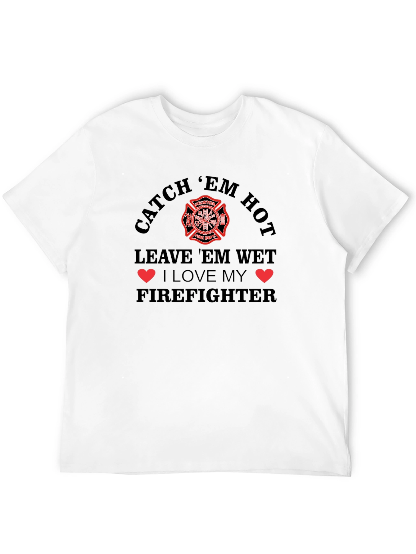 Catch Em Hot Firefighter T-Shirt