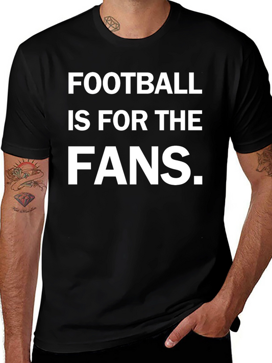 Football Is For The Fans Graphic Tee