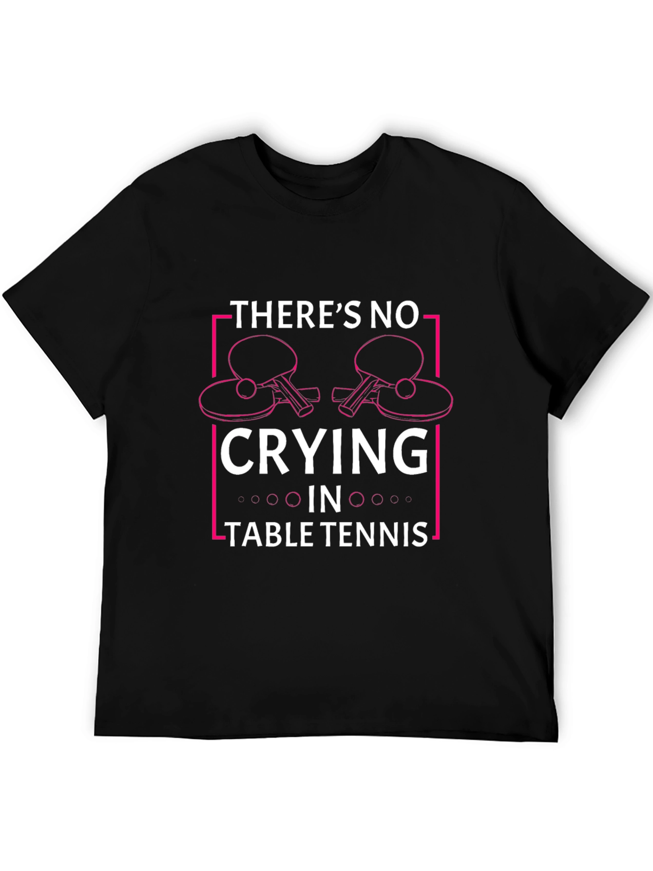 Theres No Crying in Table Tennis T-Shirt