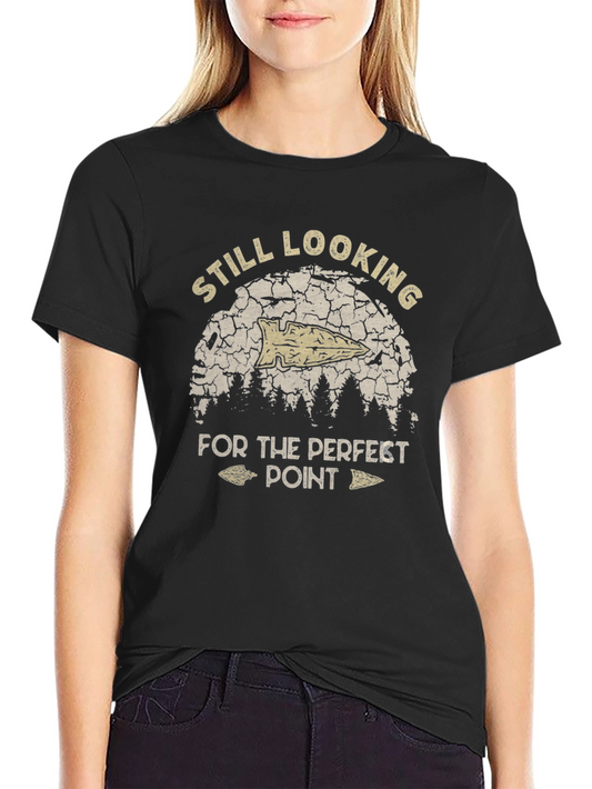 Still Looking for The Perfect Point T-Shirt