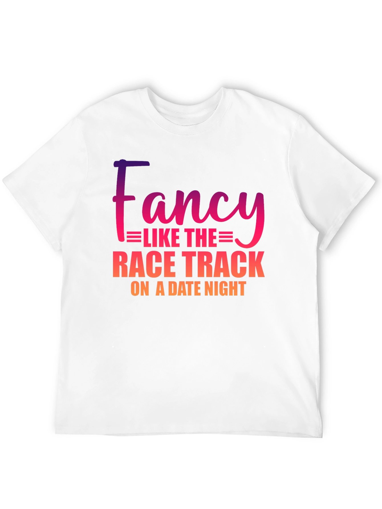 Fancy Like The Race Track T-Shirt