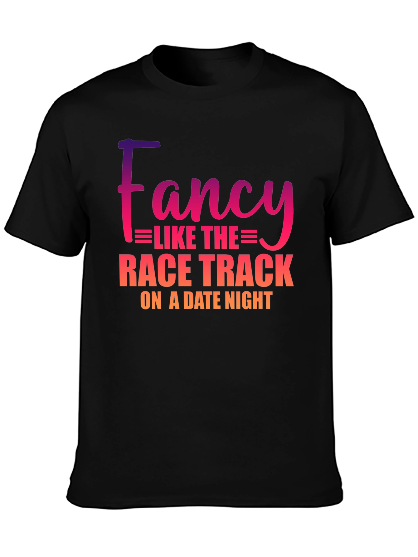 Fancy Like The Race Track T-Shirt