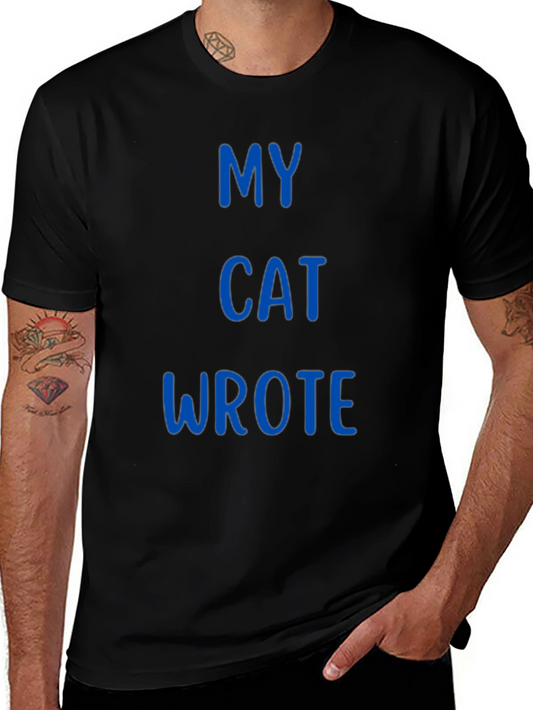 My Cat Wrote - Novelty T-Shirt