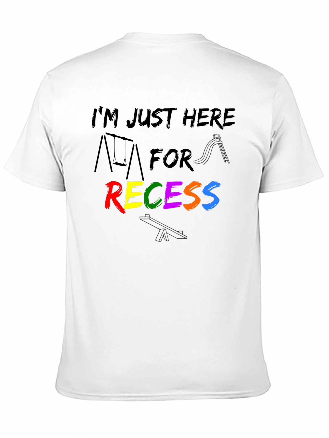 Im Just Here For Recess T-Shirt
