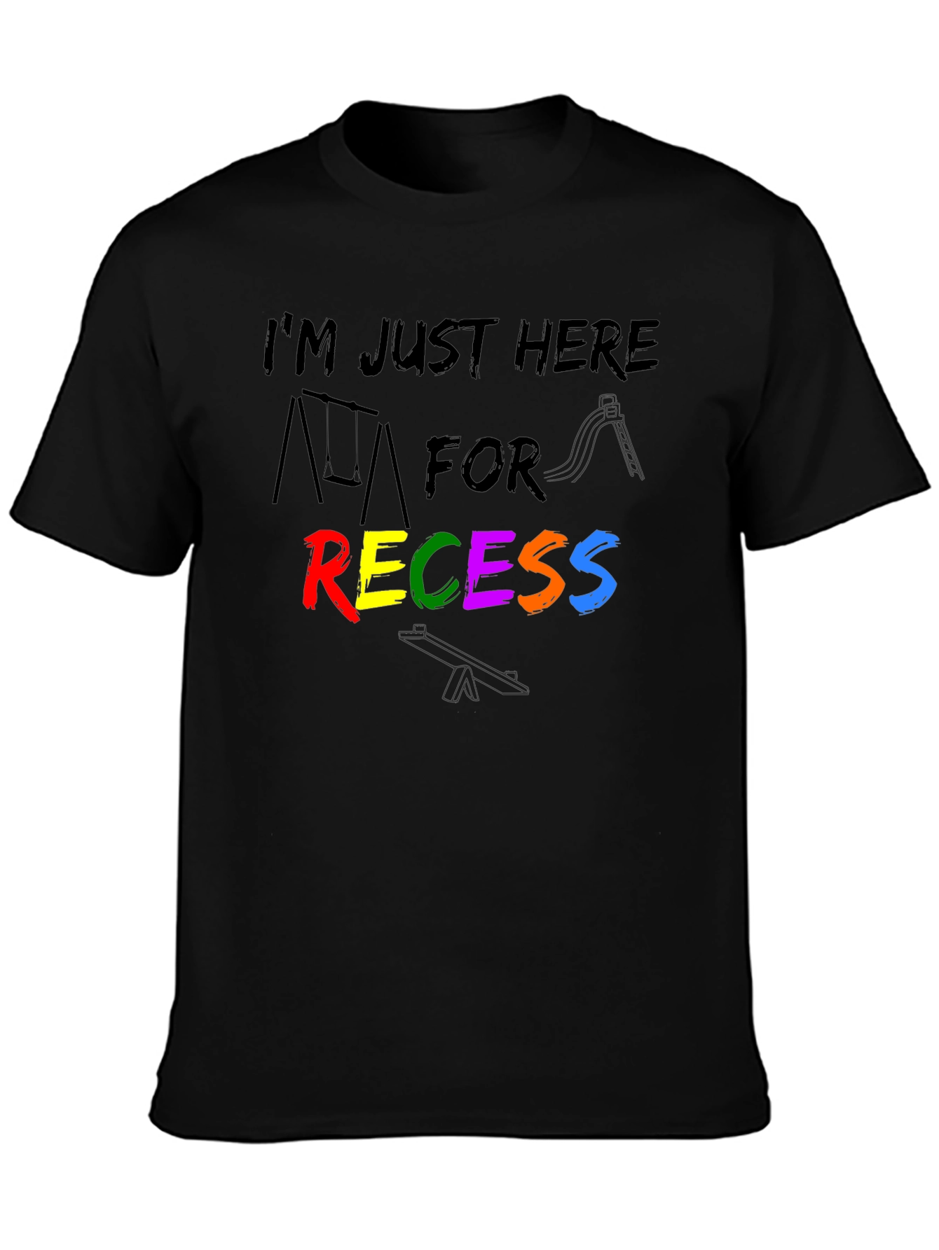 Im Just Here For Recess T-Shirt