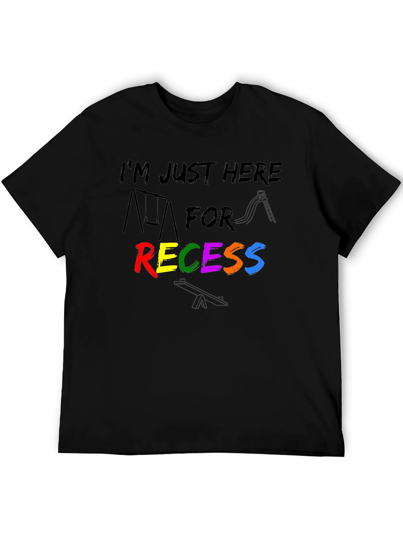 Im Just Here For Recess T-Shirt