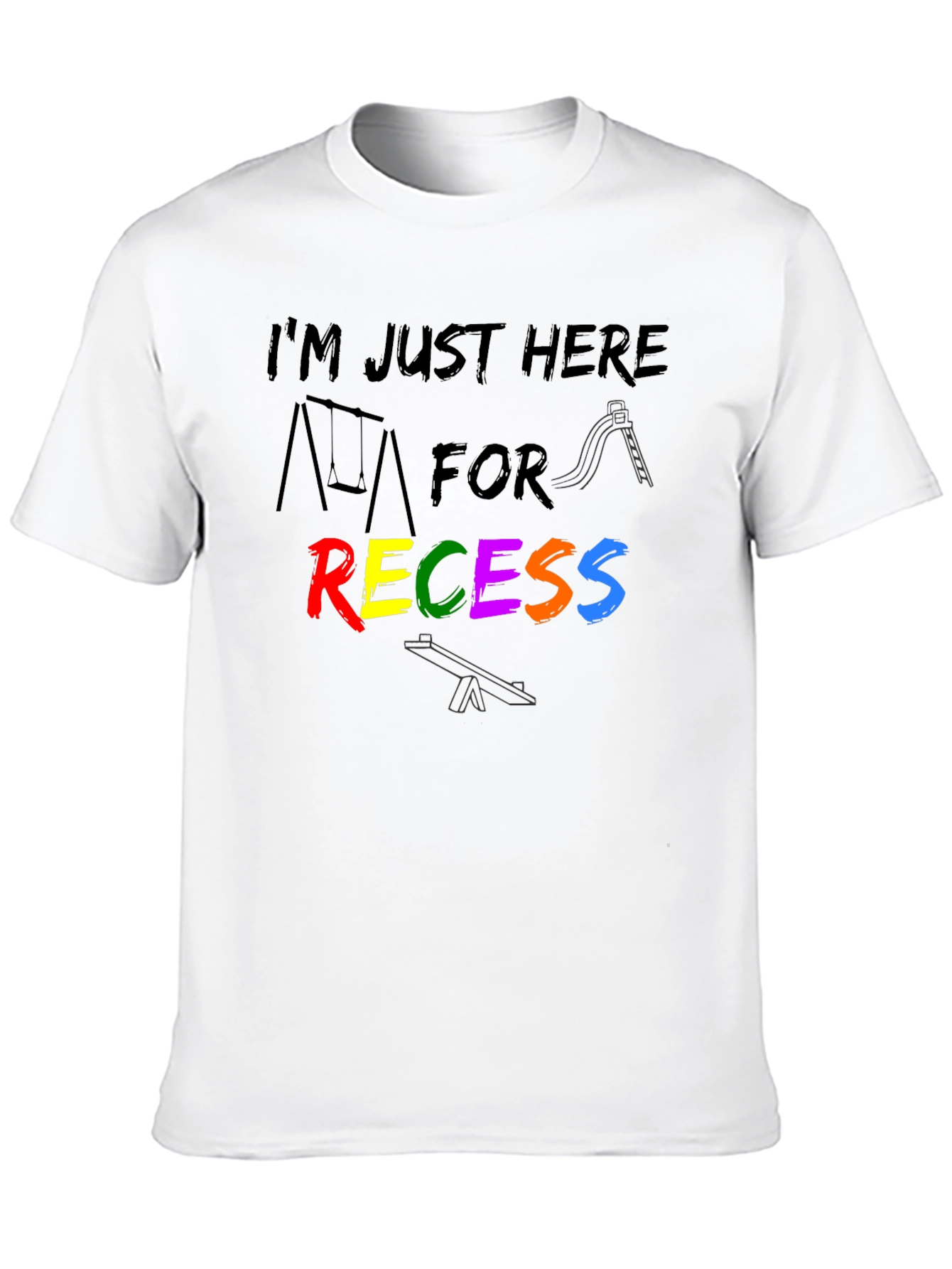 Im Just Here For Recess T-Shirt