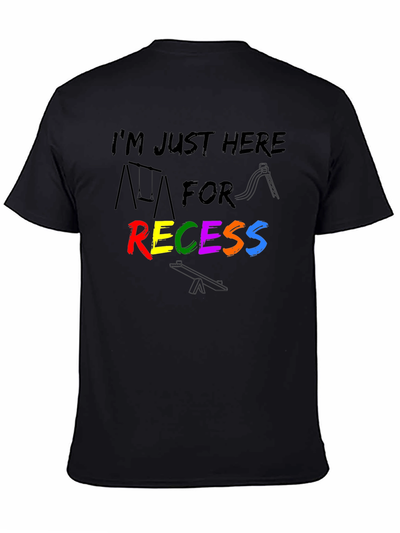 Im Just Here For Recess T-Shirt