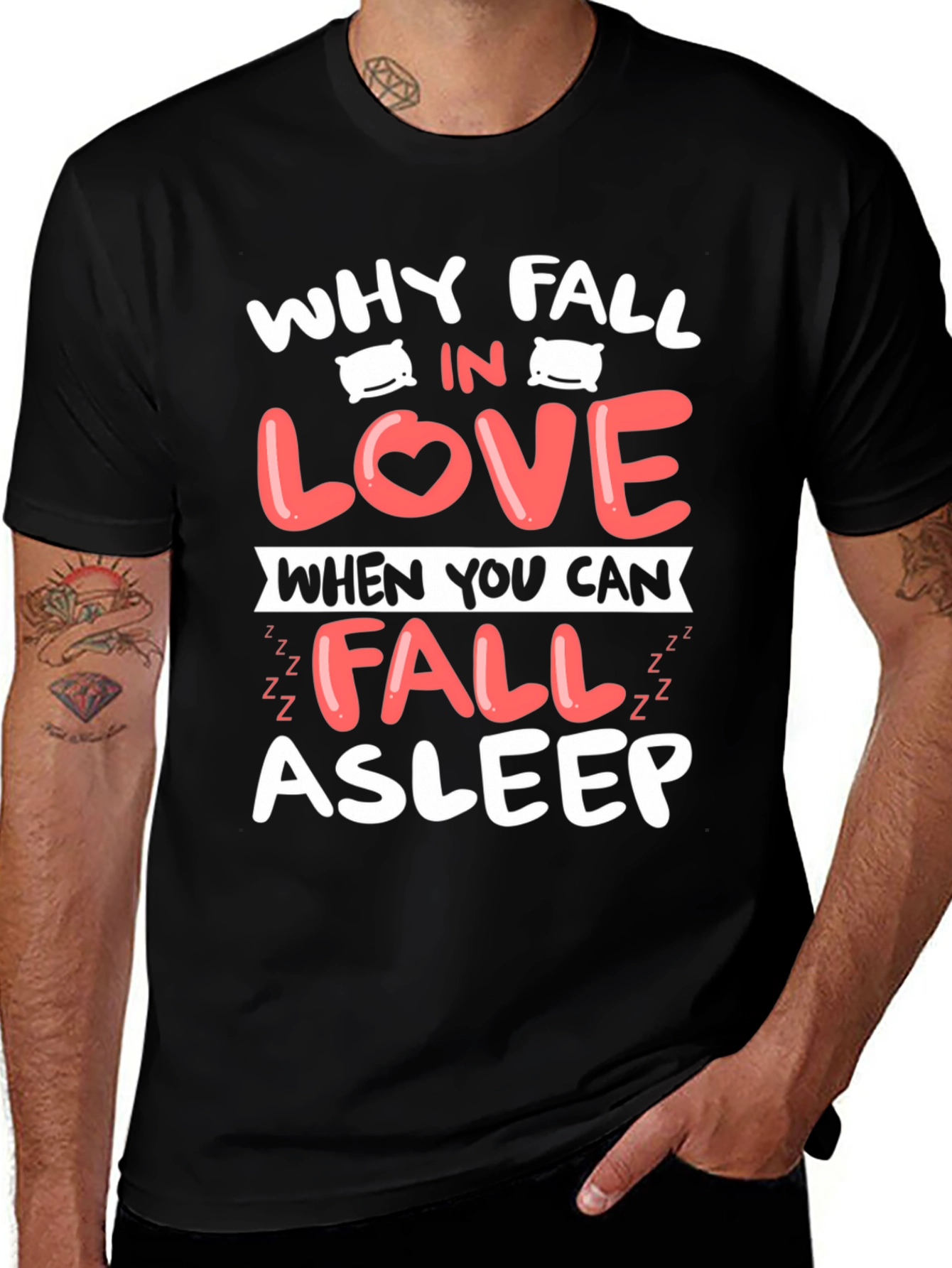 Why Fall In Love T-Shirt Funny Asleep Tee
