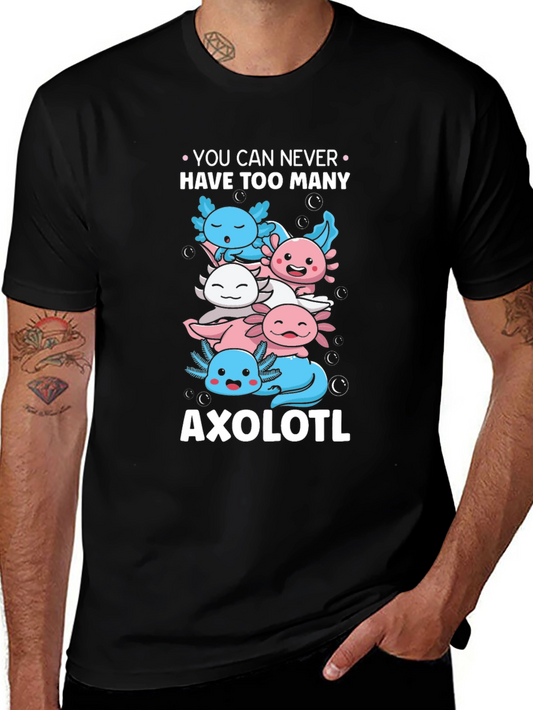 Axolotl Lover T-Shirt - You Can Never Have Too Many