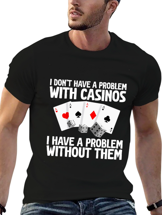 Casino Aces & Dice Graphic Tee - I Dont Have a Problem Funny T-Shirt