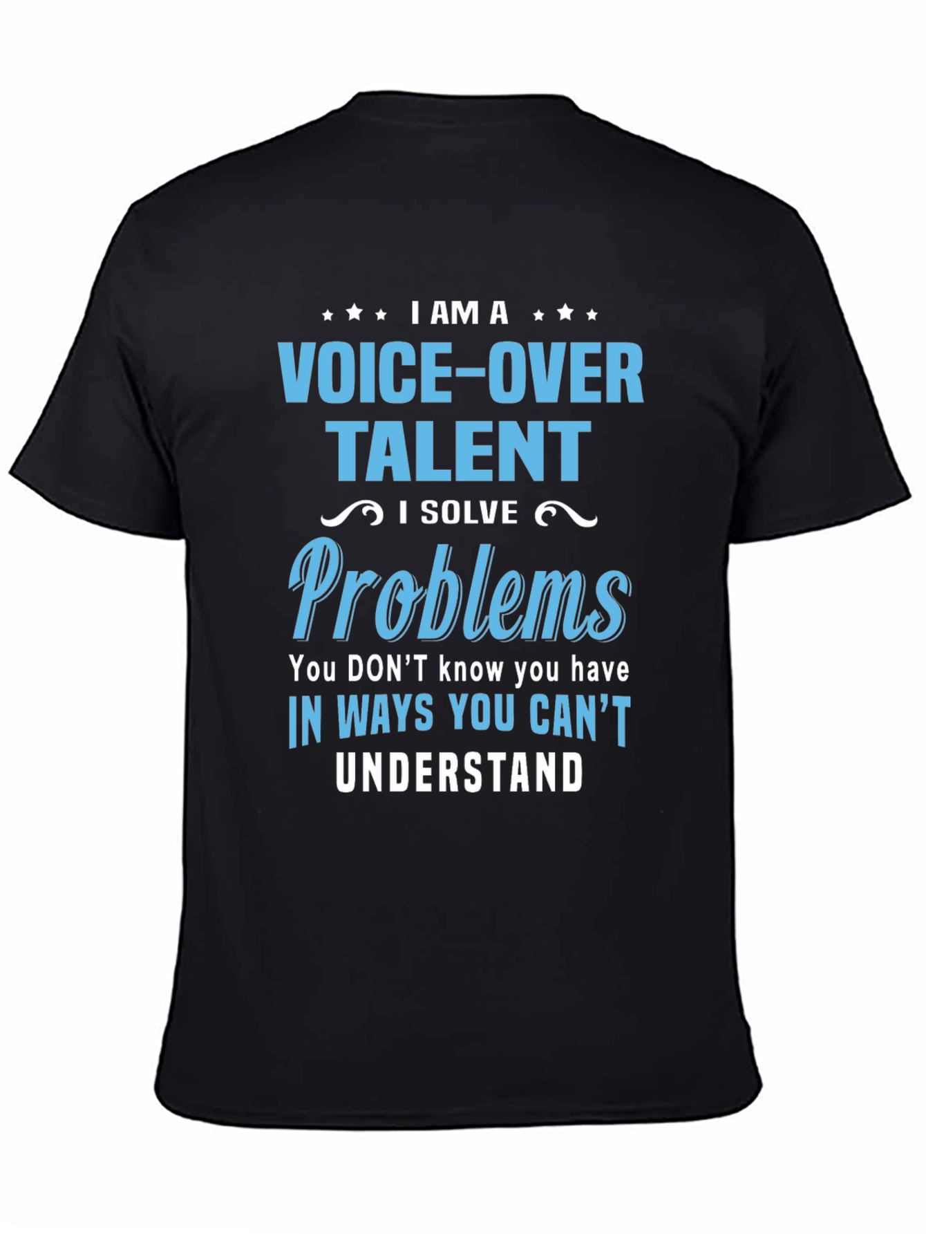 Voice-Over Talent T-Shirt: I Solve Problems
