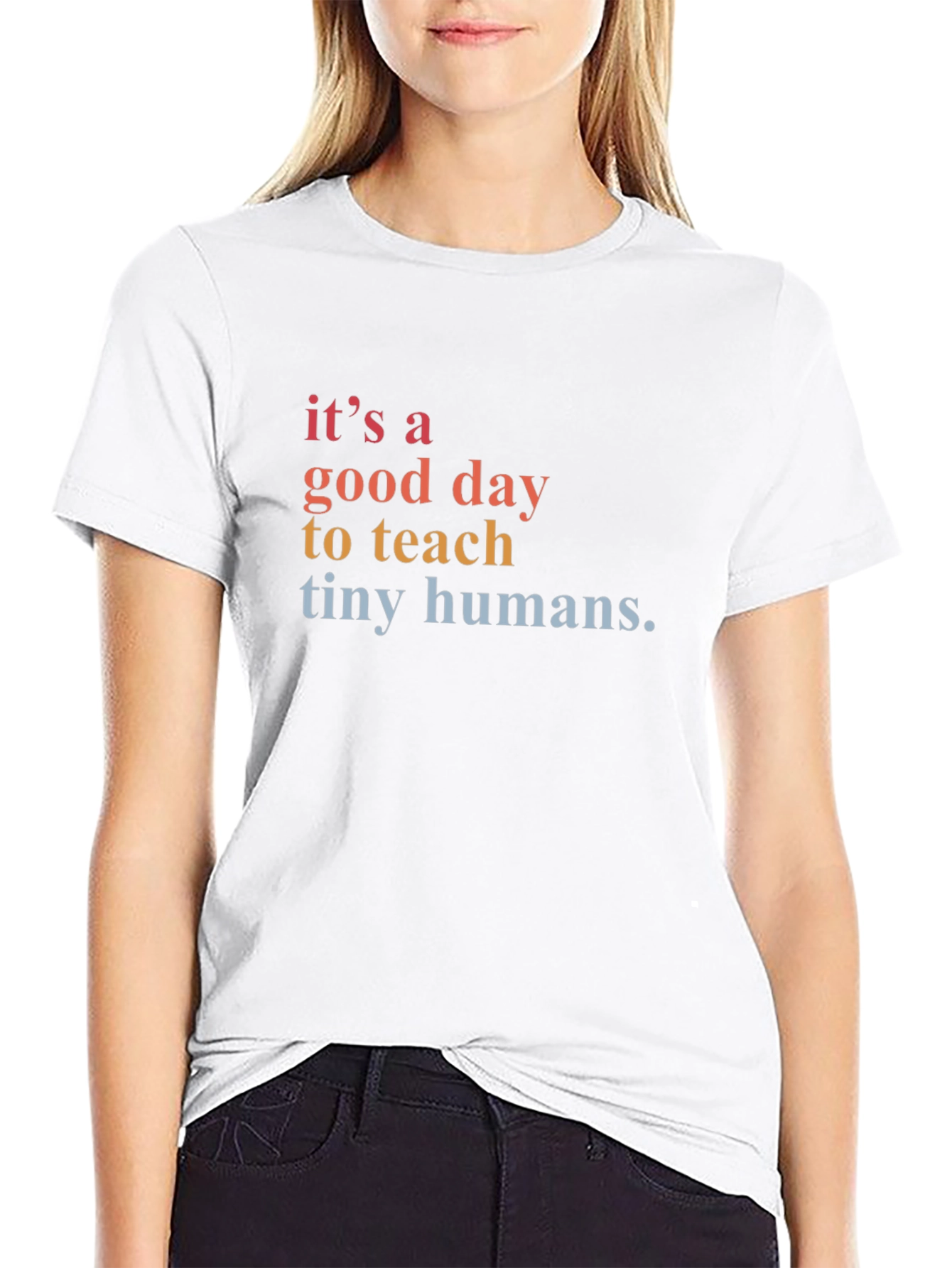 Its a Good Day to Teach Tiny Humans T-Shirt