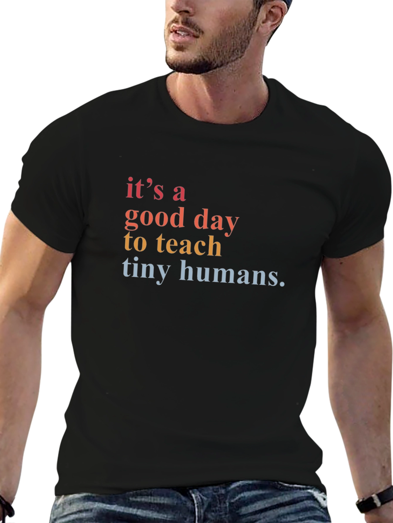 Its a Good Day to Teach Tiny Humans T-Shirt