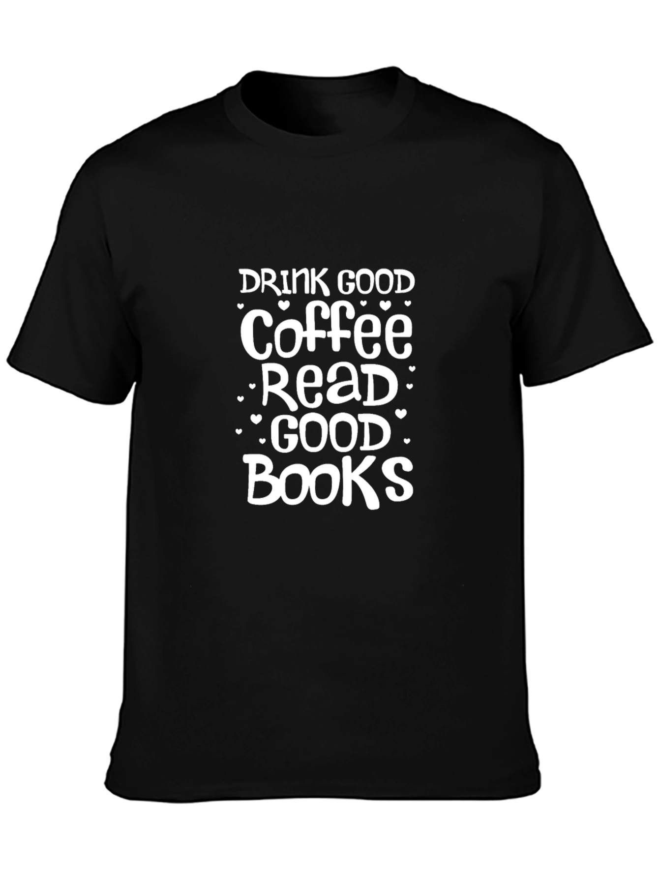 Drink Good Coffee Read Good Books Black Graphic Tee
