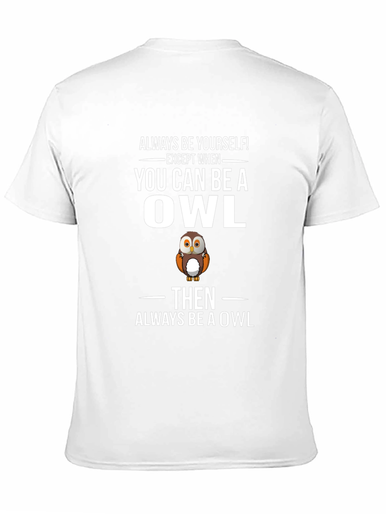 Funny Owl Graphic T-Shirt - Always Be Yourself Tee