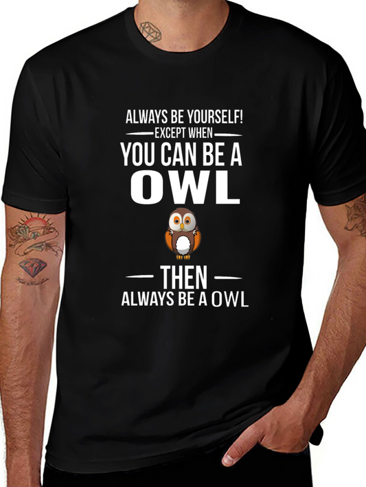 Funny Owl Graphic T-Shirt - Always Be Yourself Tee