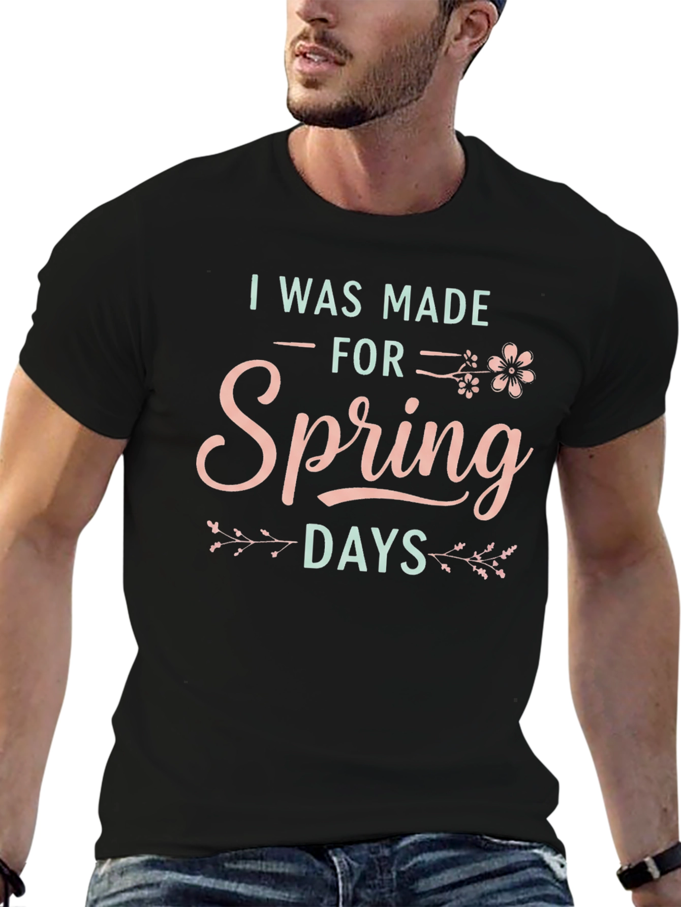 I Was Made For Spring Days Graphic T-Shirt