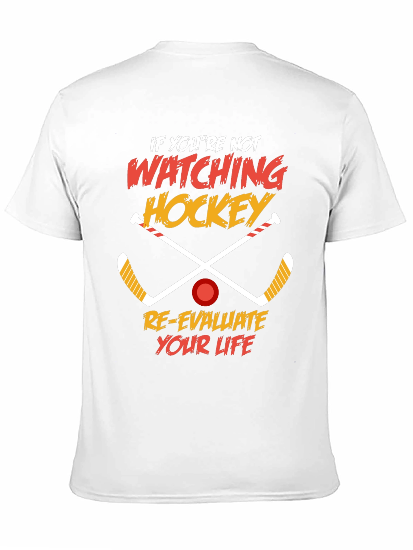 Hockey Fan T-Shirt: Re-evaluate Your Life