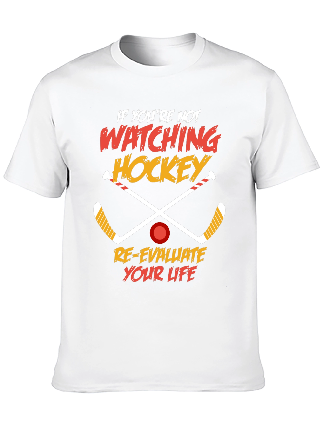 Hockey Fan T-Shirt: Re-evaluate Your Life