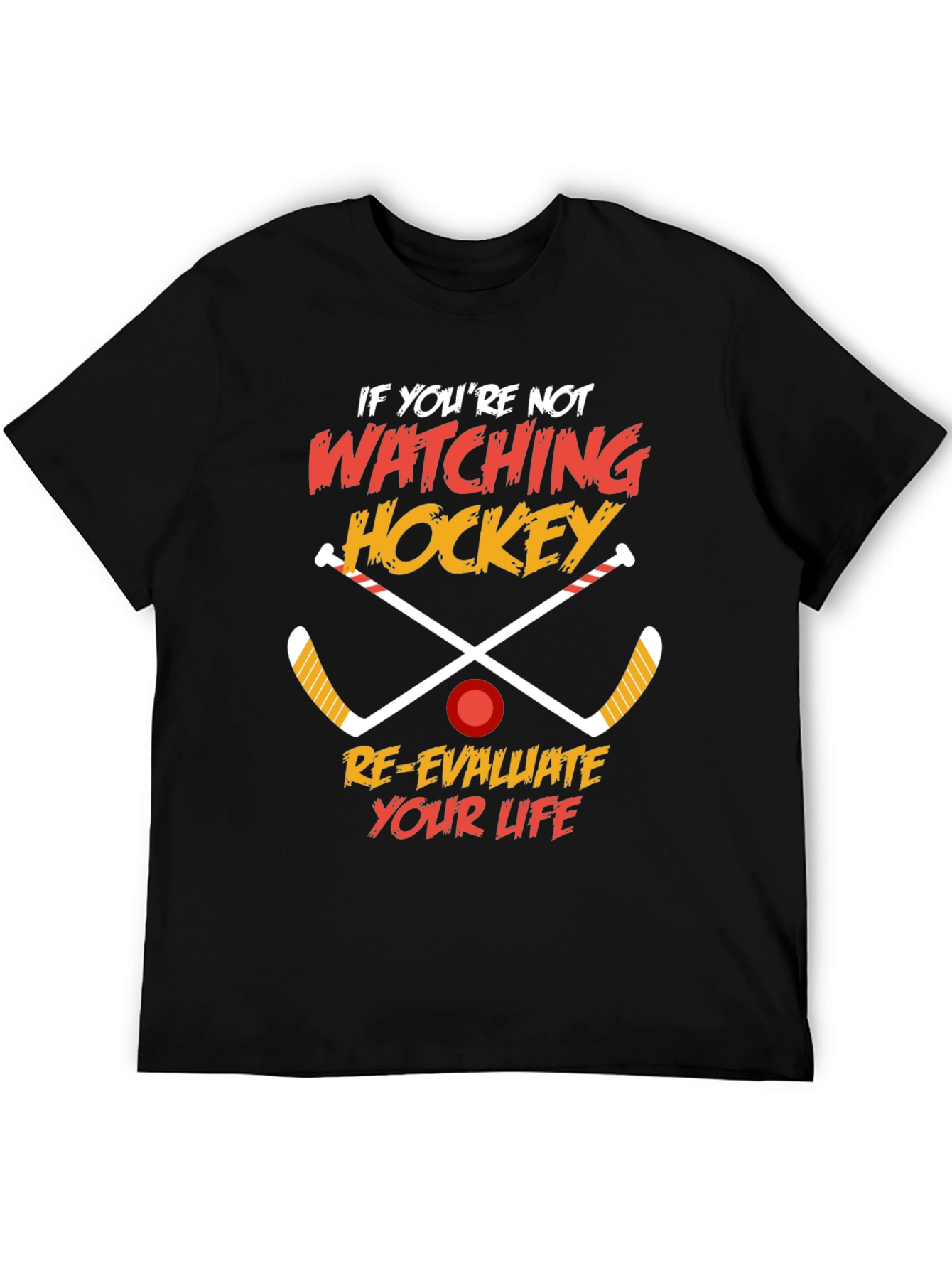 Hockey Fan T-Shirt: Re-evaluate Your Life