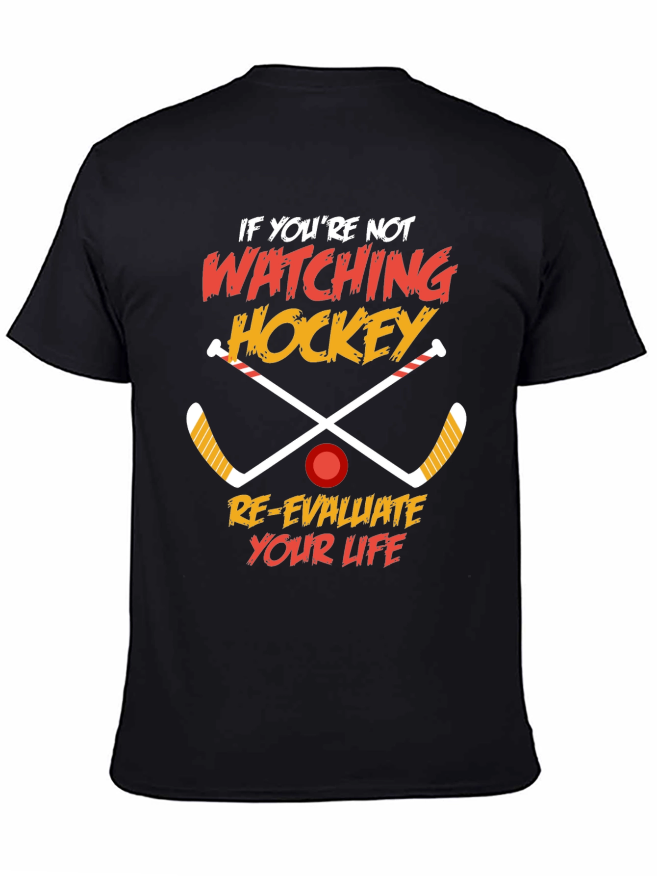 Hockey Fan T-Shirt: Re-evaluate Your Life