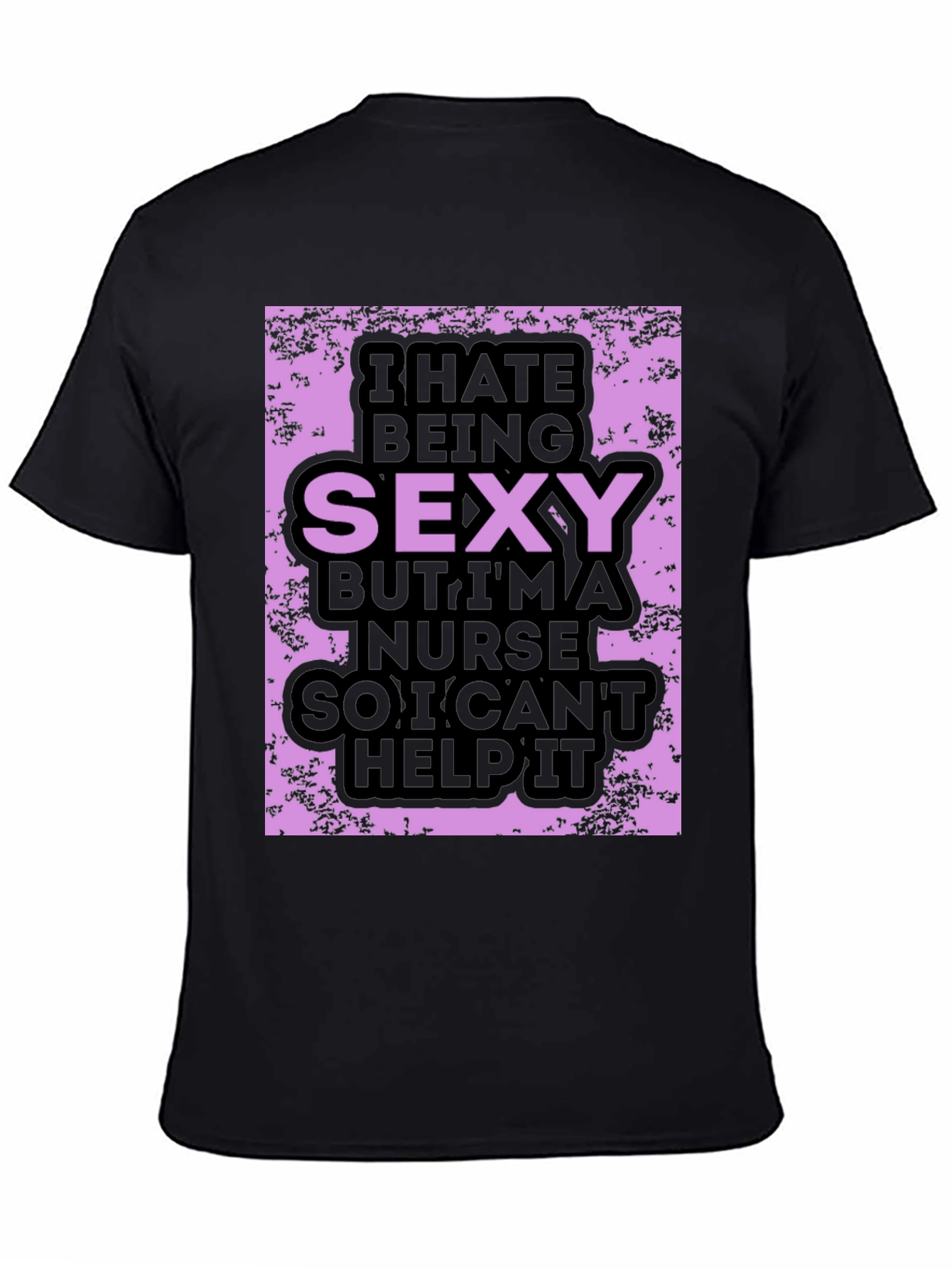 Funny Nurse T-Shirt: I Hate Being Sexy