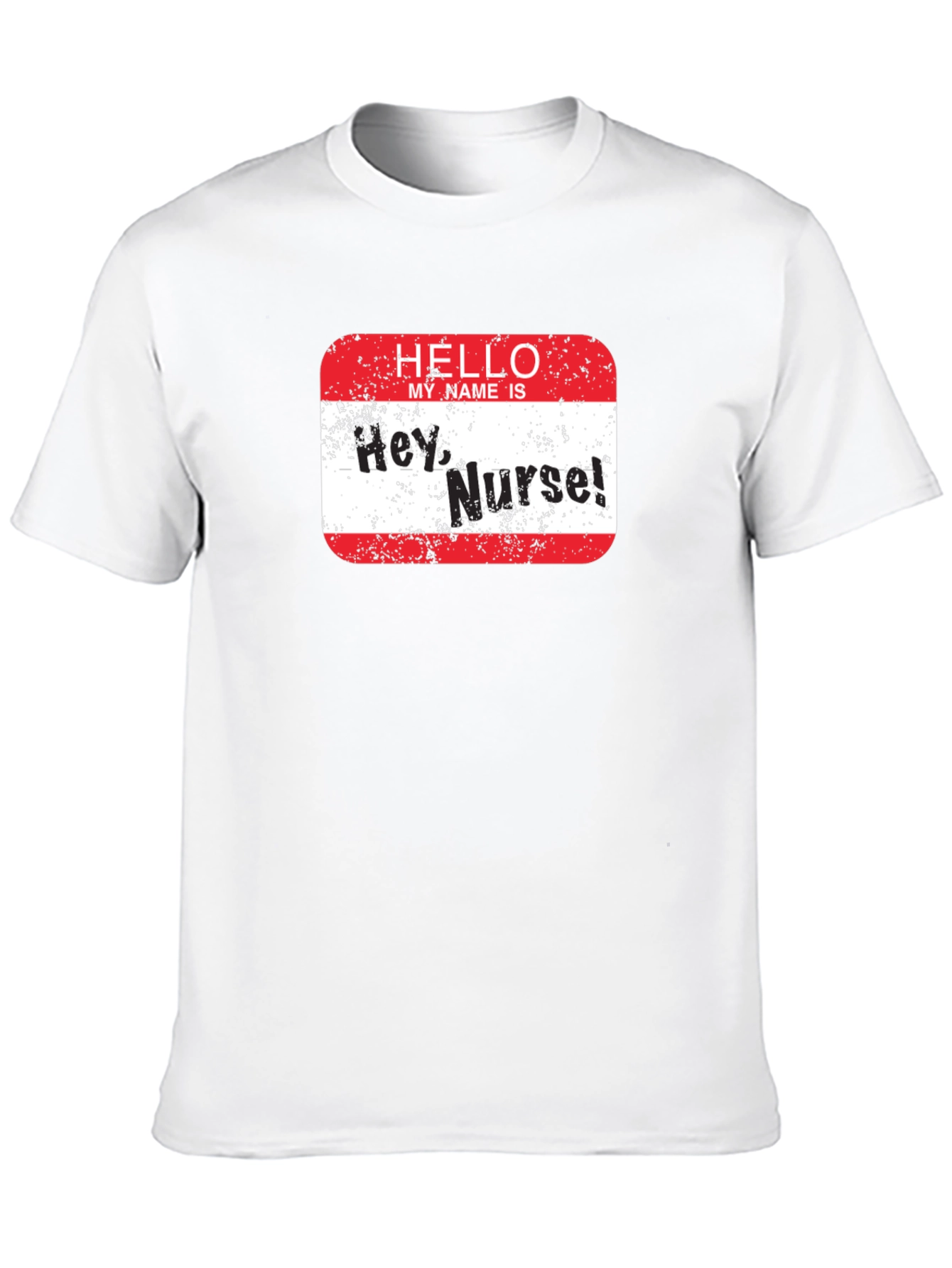 Hey Nurse! Graphic T-Shirt - Funny Nurse Apparel