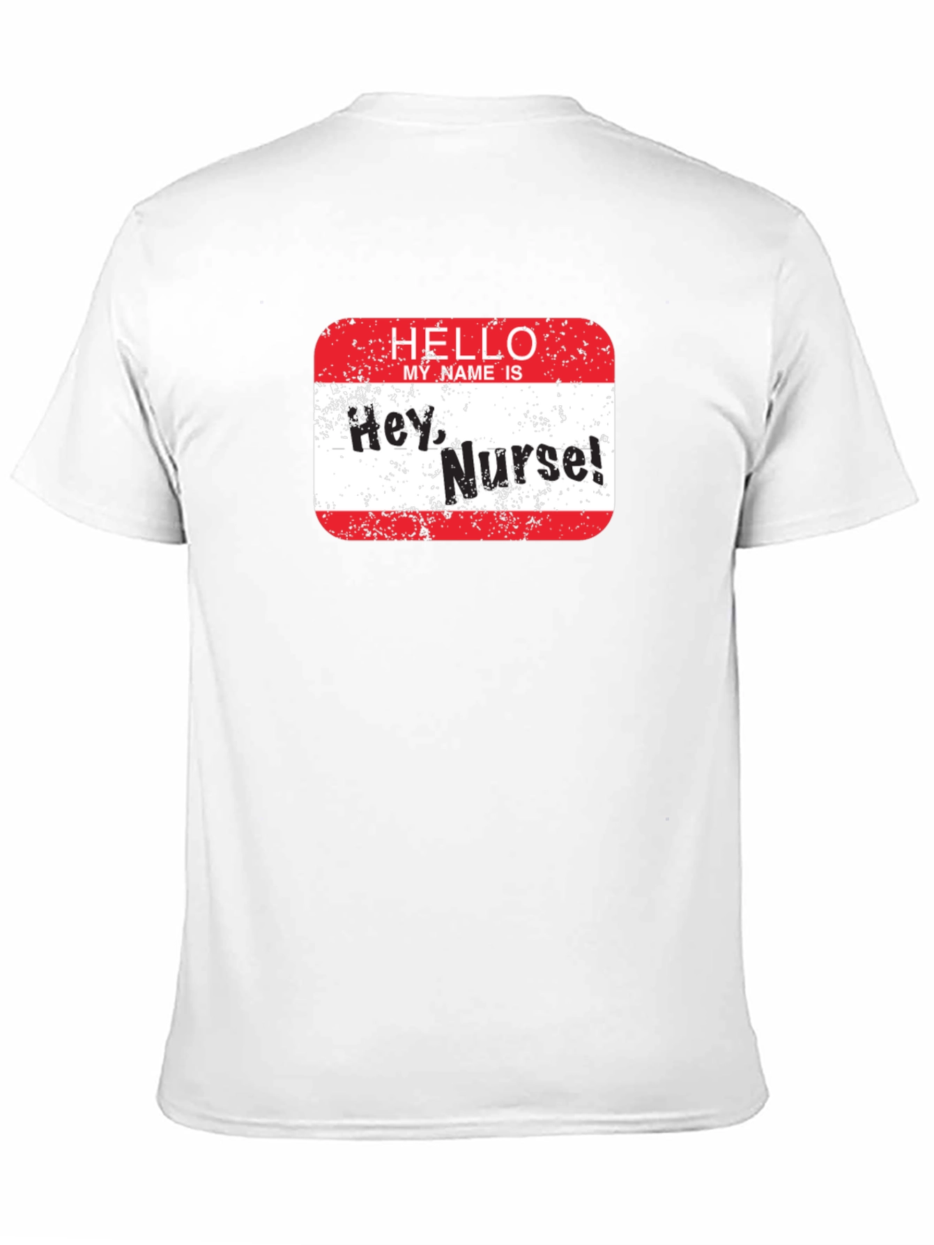 Hey Nurse! Graphic T-Shirt - Funny Nurse Apparel