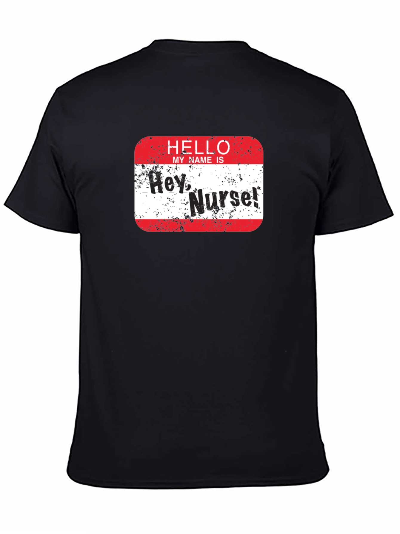 Hey Nurse! Graphic T-Shirt - Funny Nurse Apparel