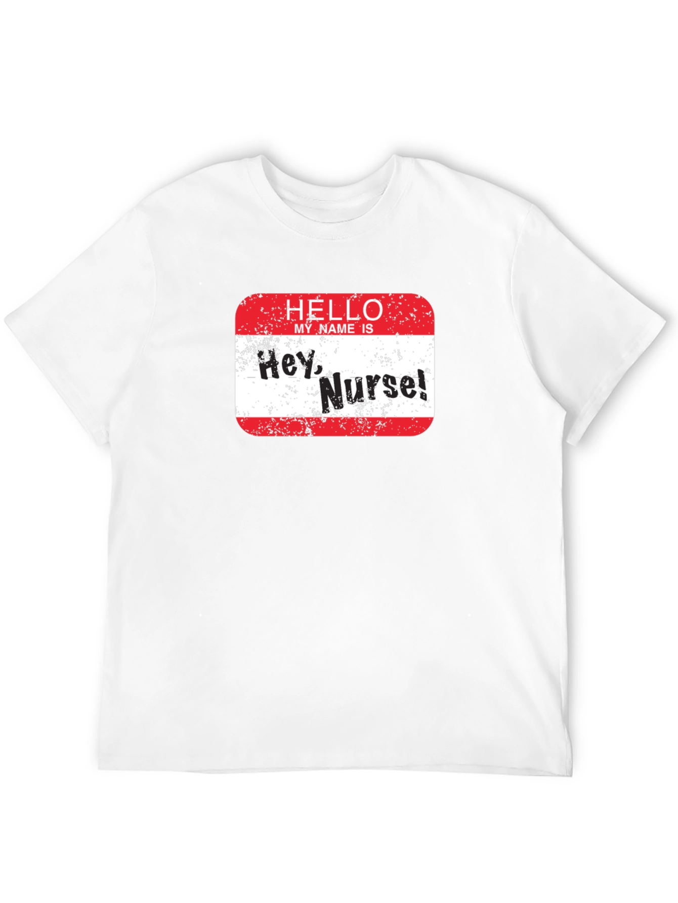 Hey Nurse! Graphic T-Shirt - Funny Nurse Apparel
