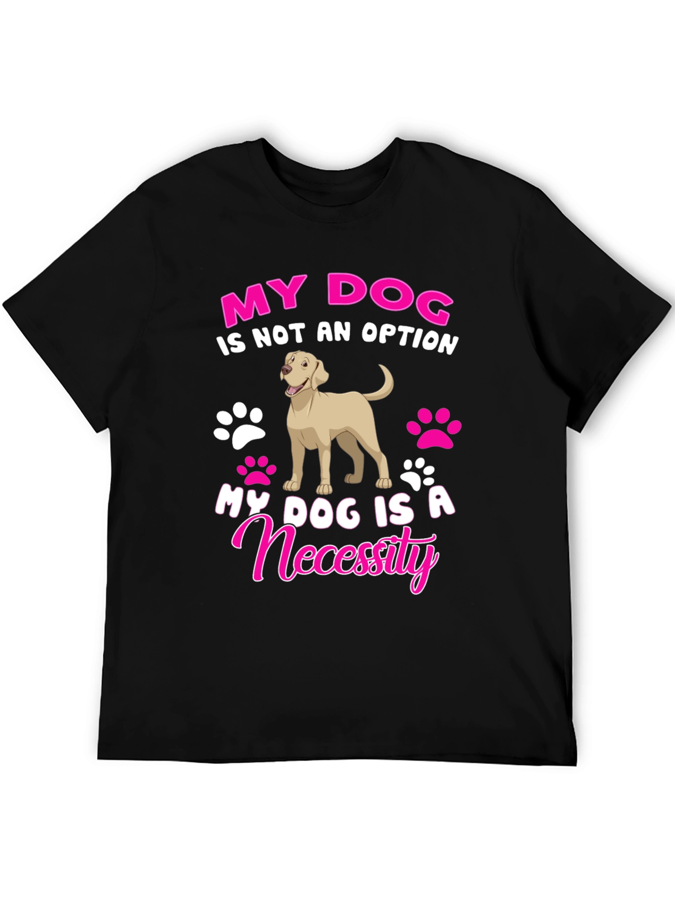 My Dog Is A Necessity T-Shirt